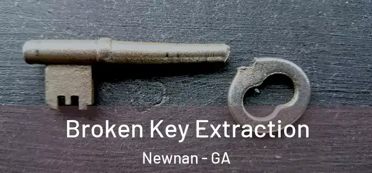 Broken Key Extraction Newnan - GA