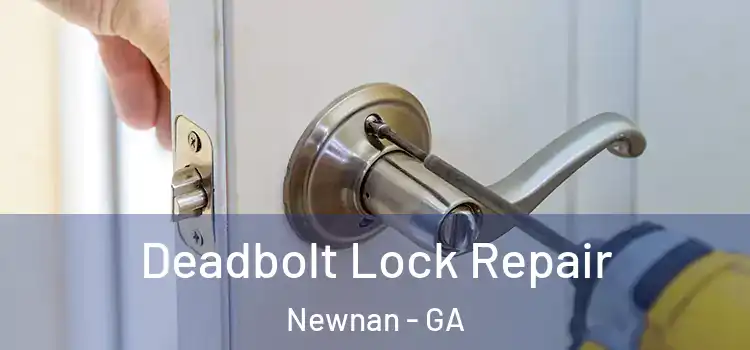  Deadbolt Lock Repair Newnan - GA