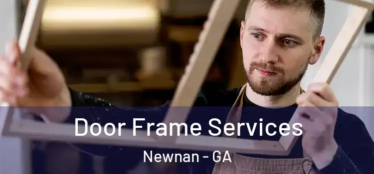  Door Frame Services Newnan - GA